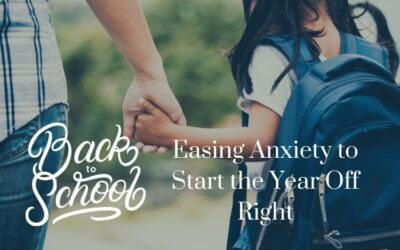 Getting Ready for Back-To-School: Easing Anxiety to Start the Year Off Right