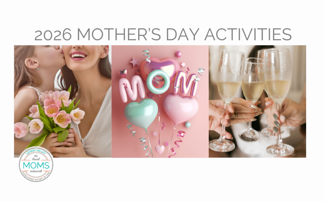 2026 Lehigh Valley Mother’s Day Activities